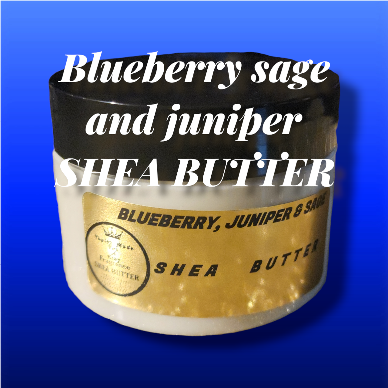 blueberry sage and juniper  Shea butter